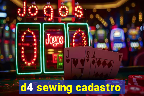 d4 sewing cadastro